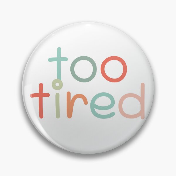 Item preview, Too Tired designed and sold by izzygrace04.