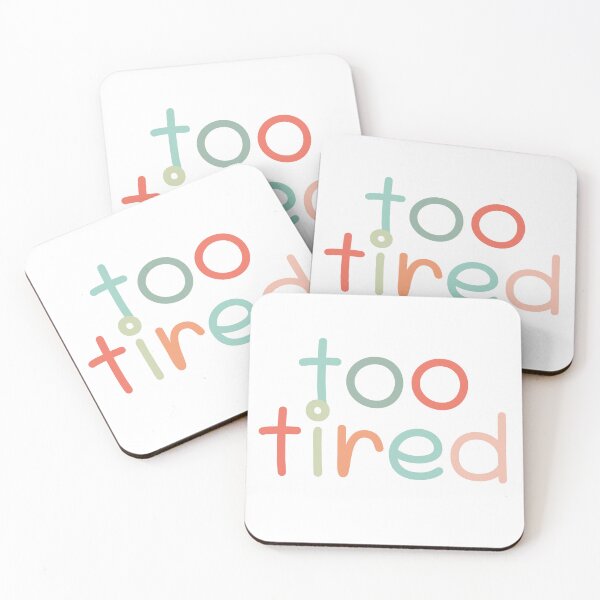 Item preview, Too Tired designed and sold by izzygrace04.