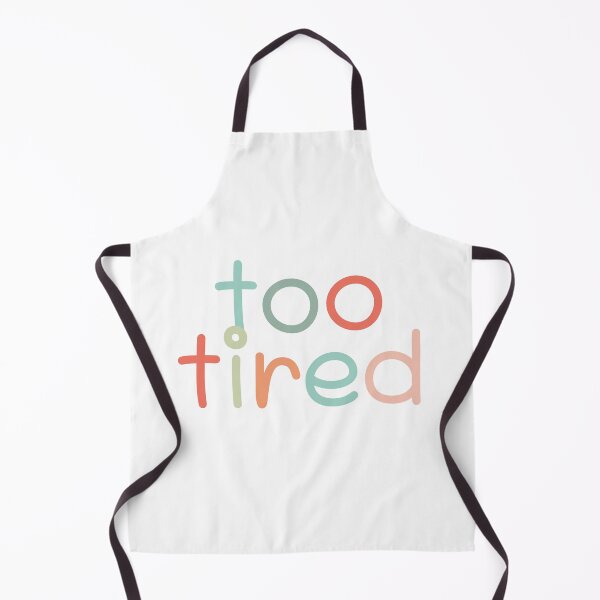 Item preview, Too Tired designed and sold by izzygrace04.
