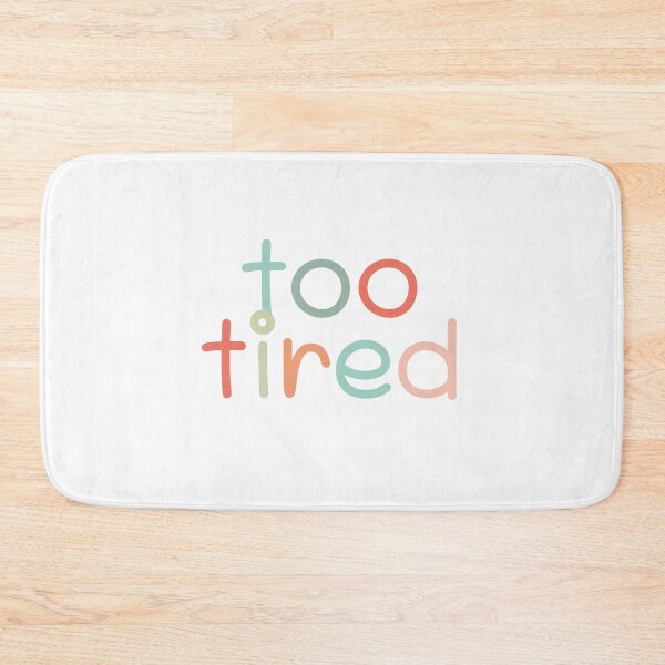 Item preview, Too Tired designed and sold by izzygrace04.