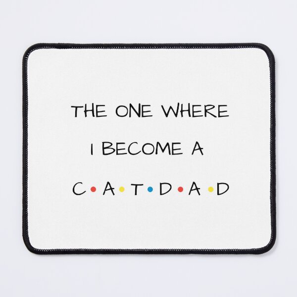 Item preview, The One Where I Become A Cat Dad designed and sold by Crazy Before Cats.