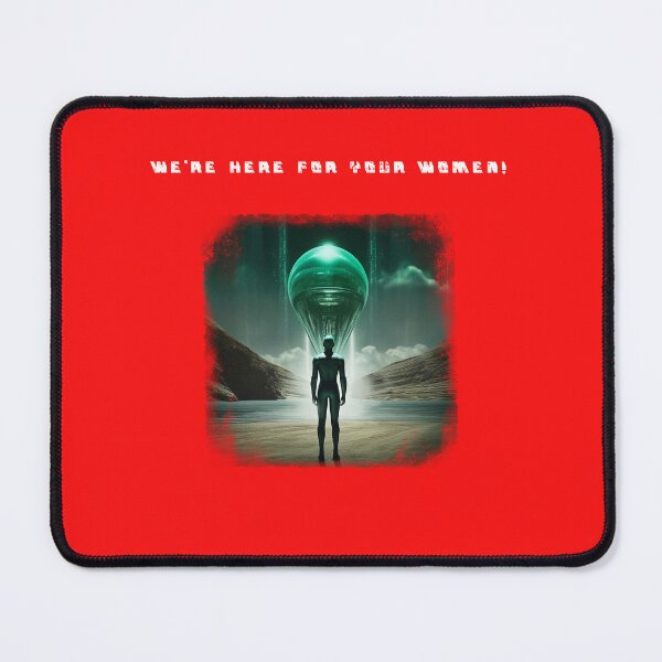 Item preview, we're here for your women. ufo ship designed and sold by LakelandT.