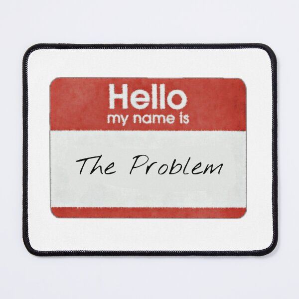 Artikelvorschau, Hallo, mein Name ist The Problem entworfen und verkauft von TheStickyNote.