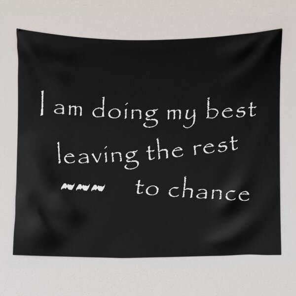 Item preview, I am doing my best, leaving the rest to chance designed and sold by Magdalena-7.
