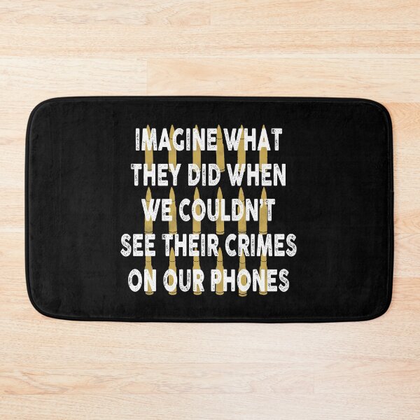 Item preview, Imagine what they did when we couldn't see their crimes on our phones designed and sold by remerasnerdas.