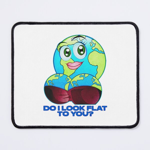 Item preview, Do I look flat to you? designed and sold by iwannitonashirt.