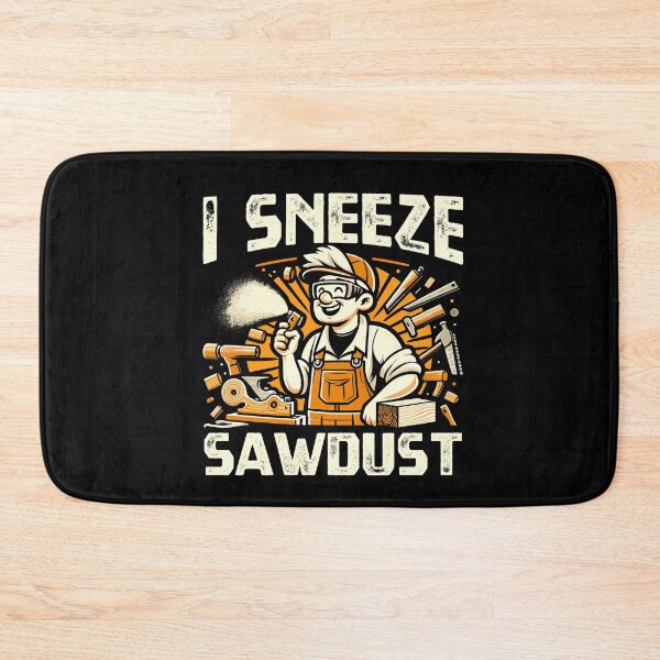 Item preview, I Sneeze Sawdust Carpentry Saying Works Working Quote designed and sold by Dressed For  Duty.