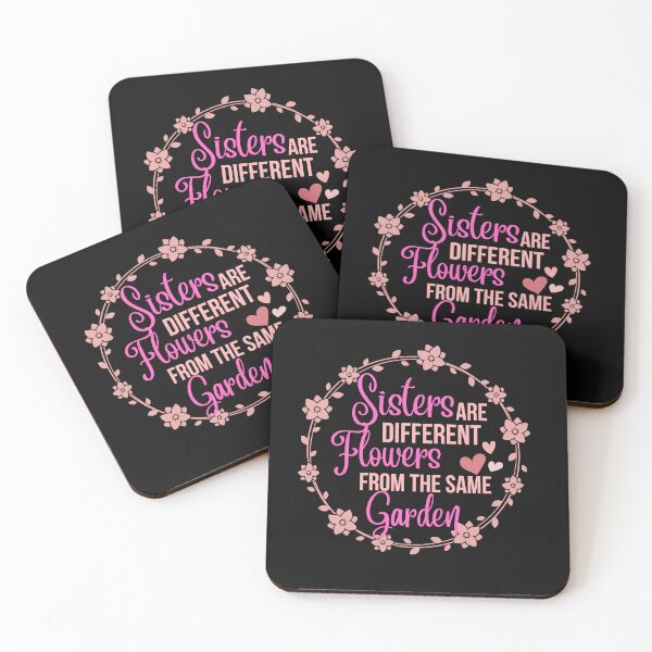 Item preview, Sisters Are Different Flowers From The Same Garden designed and sold by AlienOccupation.