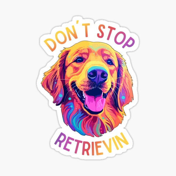Item preview, Don't Stop Retrievin' - Funny Dog Design designed and sold by Trashy-Arts.