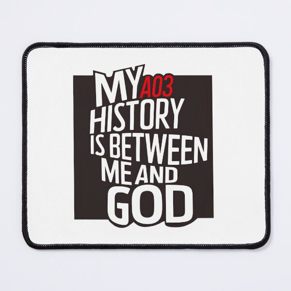 Item preview, my AO3 history is between me and God designed and sold by EmeraldeaArt.