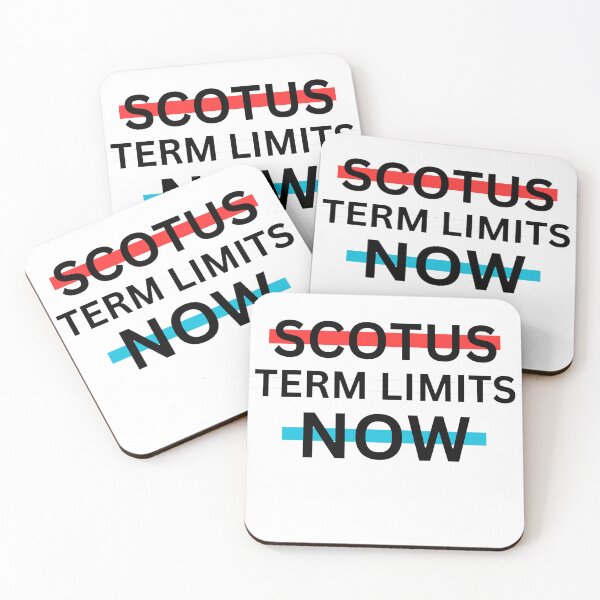 Item preview, SCOTUS Term Limits Now! designed and sold by PoliticalShopp.
