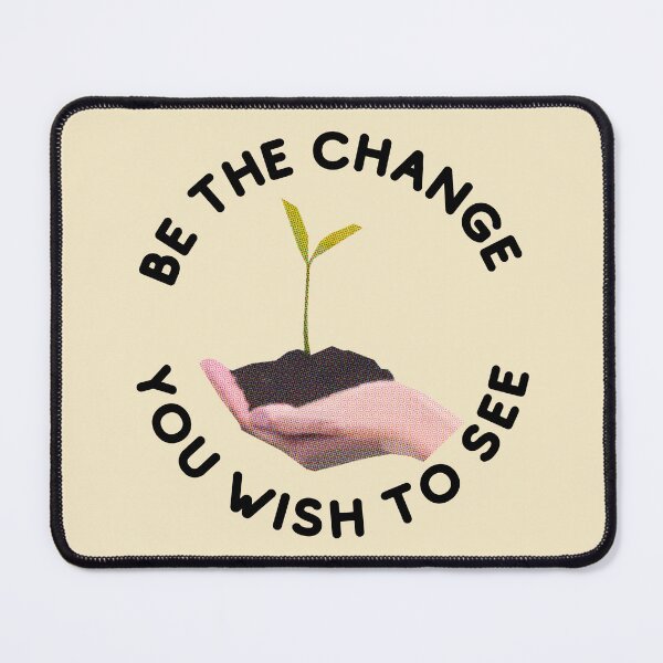 Item preview, Be the Change You Wish to See  designed and sold by Art-Design-EM.