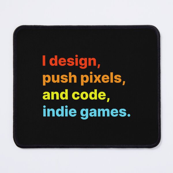 Item preview, I design, push pixels, and code, indie games designed and sold by darkskygear.