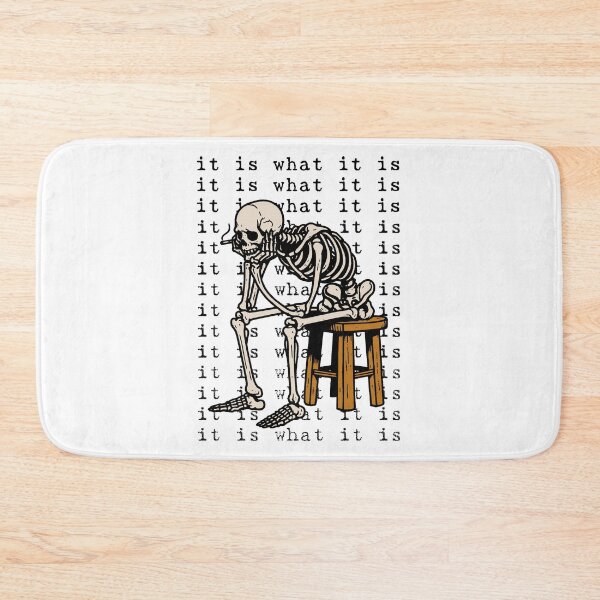 Item preview, It Is What It Is - Skeleton Meme designed and sold by SpaceDogLaika.