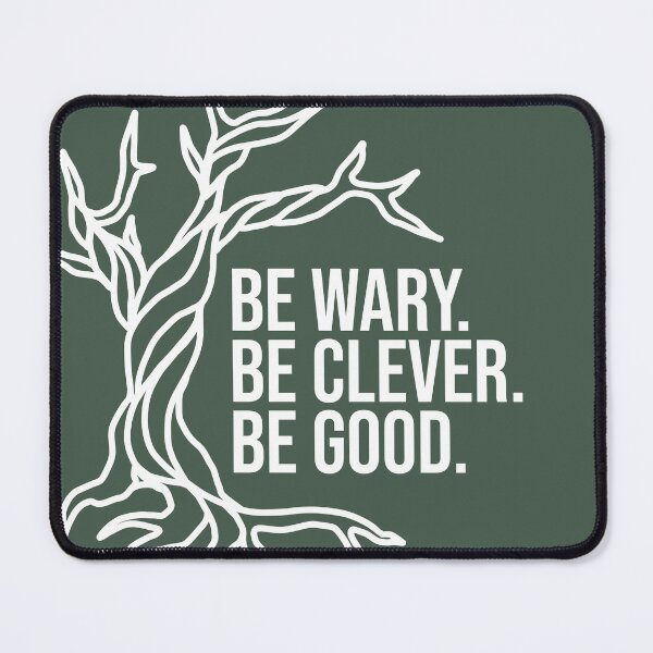 Item preview, Be Wary. Be Clever. Be Good. (White) designed and sold by literartyghost.