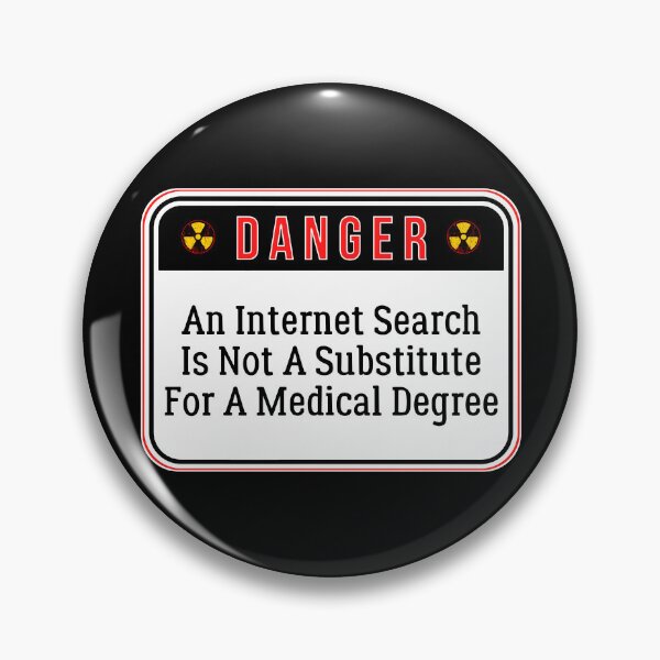 Item preview, DANGER:  An Internet Search Is Not A Substitute For A Medical Degree - funny warning signs designed and sold by DesignsFromTW-S.