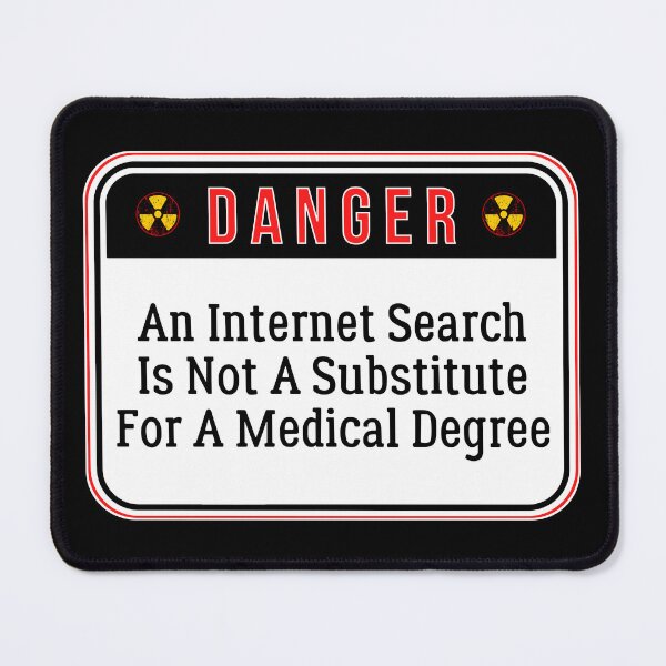 Item preview, DANGER: An Internet Search Is Not A Substitute For A Medical Degree - funny warning signs designed and sold by DesignsFromTW-S.