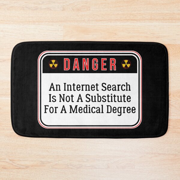 Item preview, DANGER:  An Internet Search Is Not A Substitute For A Medical Degree - funny warning signs designed and sold by DesignsFromTW-S.