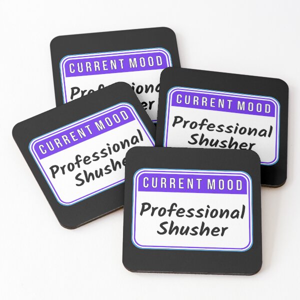 Item preview, CURRENT MOOD:  Professional Shusher - funny warning signs designed and sold by DesignsFromTW-S.