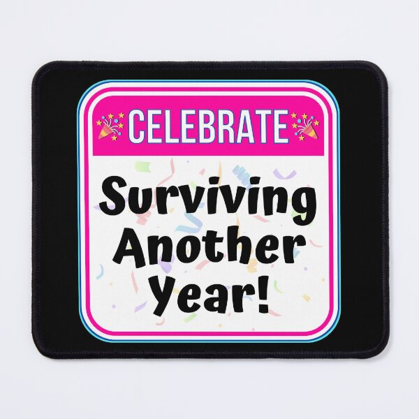 Item preview, CELEBRATE: Surviving Another Year! - funny celebration signs designed and sold by DesignsFromTW-S.