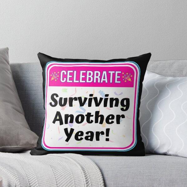 Item preview, CELEBRATE:  Surviving Another Year! - funny celebration signs designed and sold by DesignsFromTW-S.