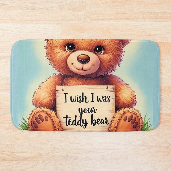 Item preview, Cute Loving Quote I Wish I Was Your Teddy Bear designed and sold by TheArtOfPat.
