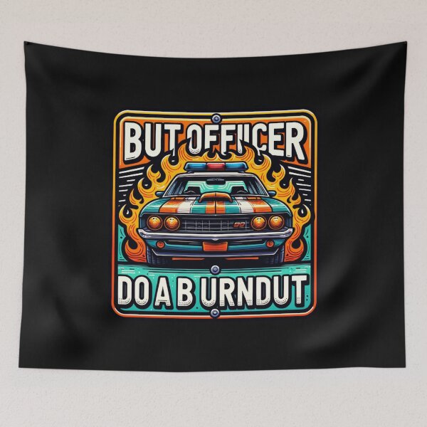 Item preview, but officer the sign said do a burnout designed and sold by MizoX7.