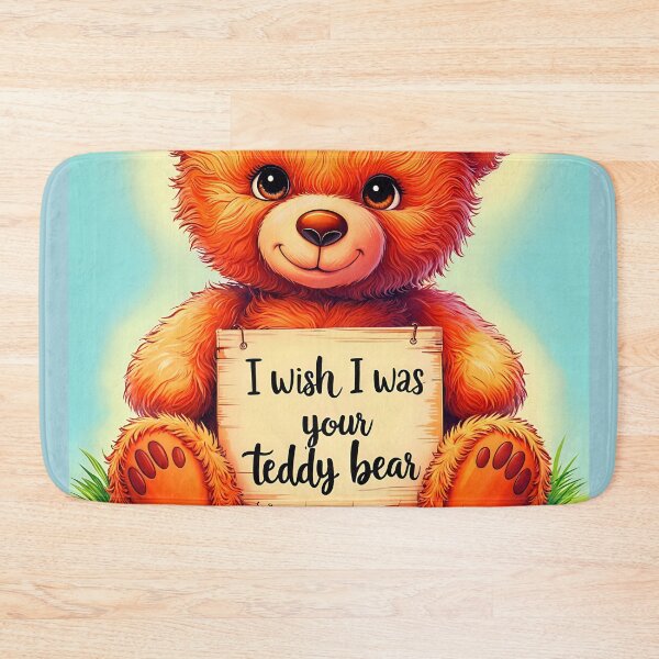 Item preview, Cute Loving Quote I Wish I Was Your Teddy Bear designed and sold by TheArtOfPat.
