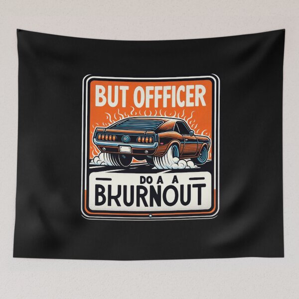 Item preview, but officer the sign said do a burnout designed and sold by MizoX7.
