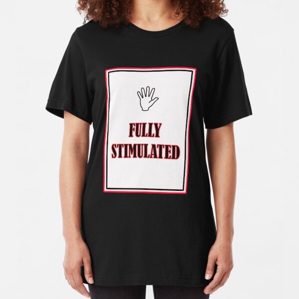 I AM FULLY STIMULATED Slim Fit T-Shirt