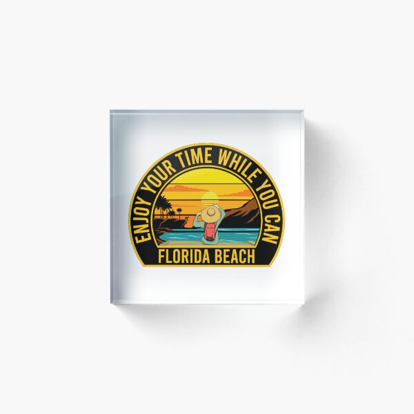 Artikelvorschau, Genießen Sie Ihre Zeit, solange Sie können! Florida Beach Bekleidung entworfen und verkauft von LAPRADEENT.