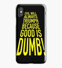 Good is dumb. iPhone Case