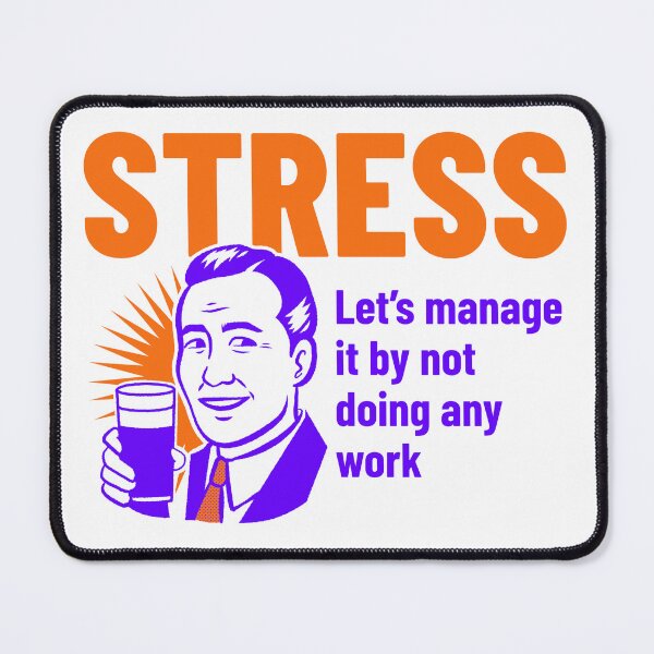 Item preview, “STRESS, Let’s manage it by not doing any work” funny merch designed and sold by ChowdersTee.