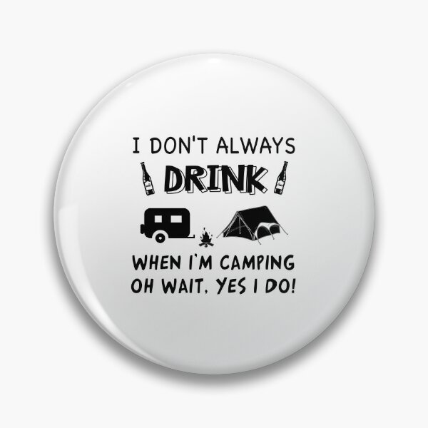 Item preview, I don't always drink when i'm camping oh wait yes I do designed and sold by Kriengsaktalek.