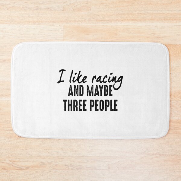 Item preview, I LIKE RACING AND MAYBE THREE PEOPLE. BLACK DESIGN designed and sold by Rejiboustarts.