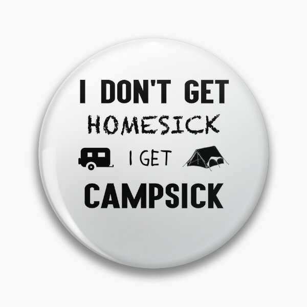 Item preview, I don't get homesick i get campsick designed and sold by Kriengsaktalek.
