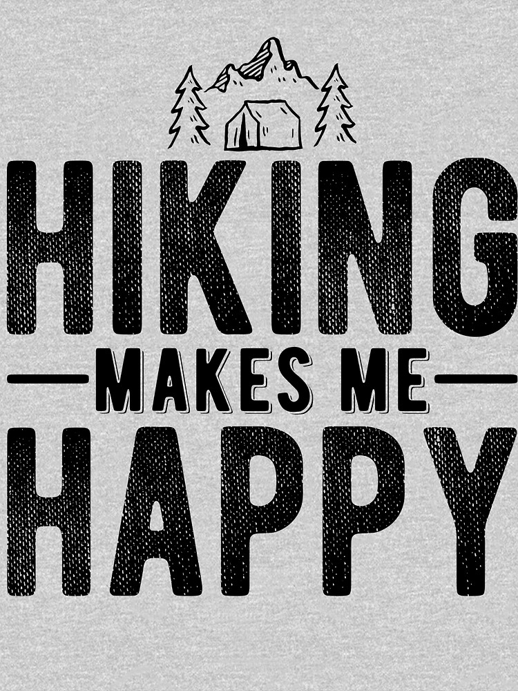 Hiking Makes Me Happy T-Shirt – Hiking Happiness