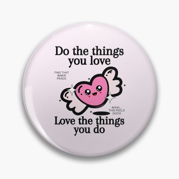 Item preview, Do the things you love, love the things you do designed and sold by Peerless-Prime.