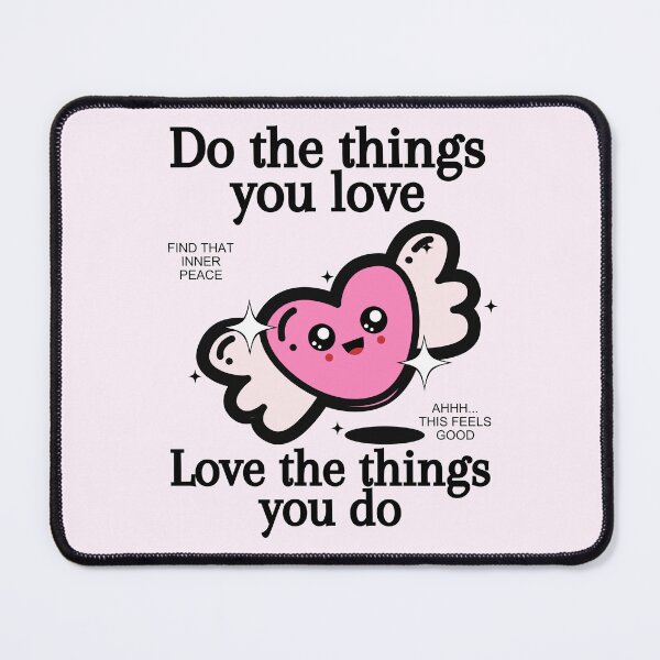 Item preview, Do the things you love, love the things you do designed and sold by Peerless-Prime.