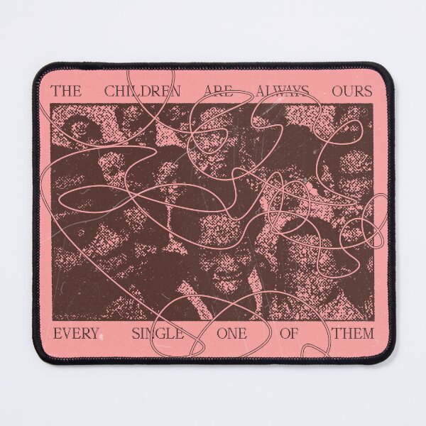Item preview, THE CHILDREN ARE ALWAYS OURS designed and sold by PRTTYBLKHRTTHRB.