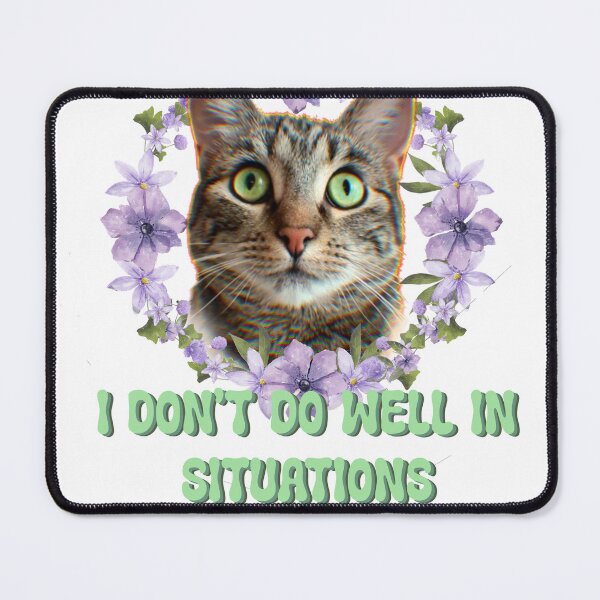 Item preview, I don’t do well in situations  designed and sold by TicaCreations.