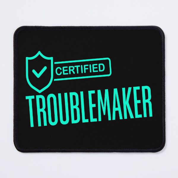 Item preview, Certified Troublemaker designed and sold by Text2tee.