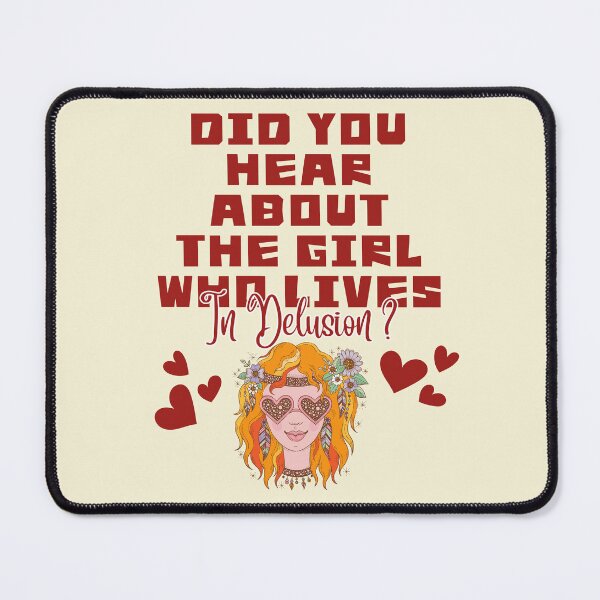 Item preview, Did you hear about the girl who lives in delusion? designed and sold by Peerless-Prime.