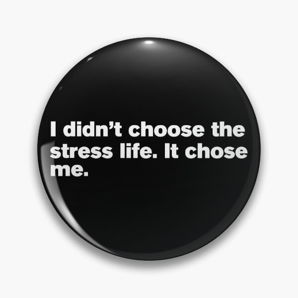 Item preview, I didn't choose the stress life. It chose me. designed and sold by T&C Finesse.