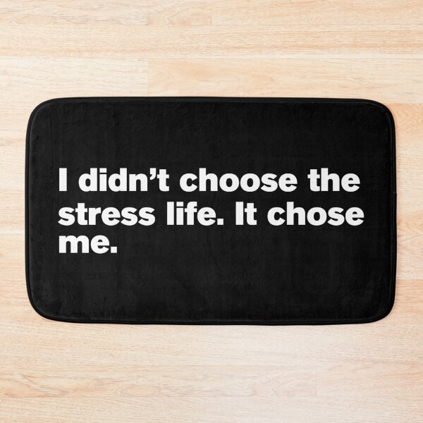Item preview, I didn't choose the stress life. It chose me. designed and sold by T&C Finesse.
