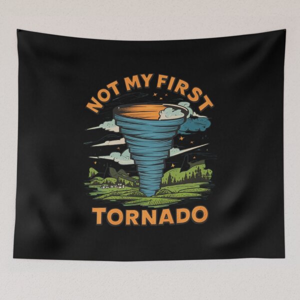 Item preview, Not My First Tornado designed and sold by JustCrafted.