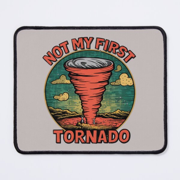 Item preview, Not My First Tornado designed and sold by JustCrafted.