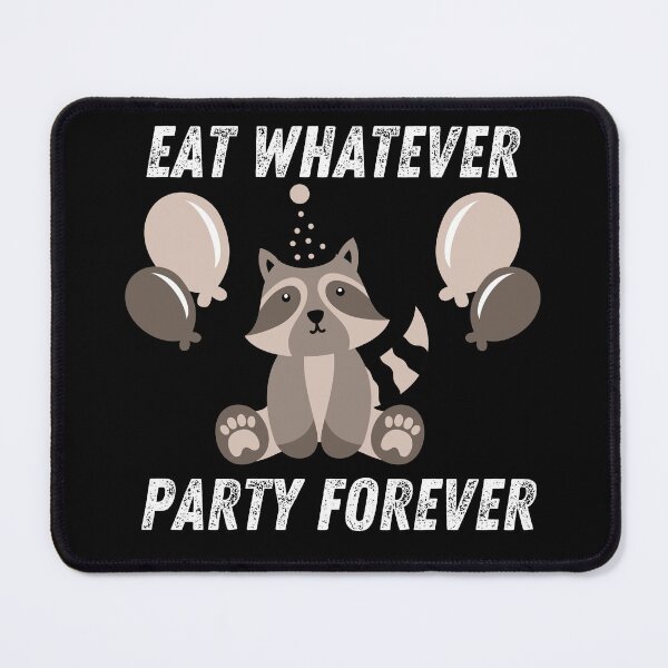 Item preview, Funny Raccoon, Eat Whatever Party Forever designed and sold by manandi1.