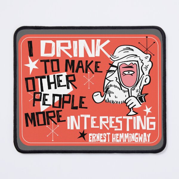 Item preview, Hemmingway - I Drink To Make Other People More Interesting Quote designed and sold by artsy78.
