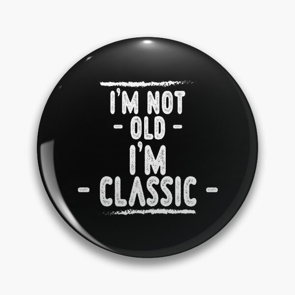 Item preview, I'm Not Old I'm Classic Sarcastic Funny Graphic designed and sold by Dapper-Art.